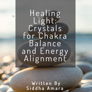 May include: A book cover with a stack of gray stones and the text "Healing Light: Crystals for Chakra Balance and Energy Alignment" written in white. The text "Written By Siddha Amara" is also written in white at the bottom of the cover.
