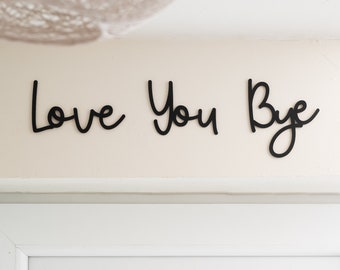 Love You Bye Wooden Script Sign Entryway Hallway Sign Letters Painted Black