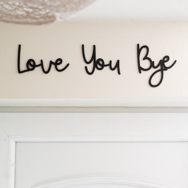 Love You Bye Wooden Script Sign Entryway Hallway Sign Letters Painted Black