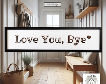 Love You Bye Wooden Engraved Framed Sign Entryway Hallway Sign Letters Painted Black Wood Frame