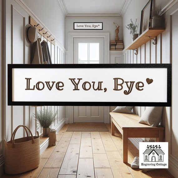 Love You Bye Wooden Engraved Framed Sign Entryway Hallway Sign