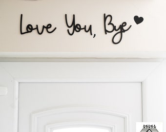 Love You, Bye With Heart Wooden Script Entryway Hallway Sign Decor Painted Black, White Or Natural Wood