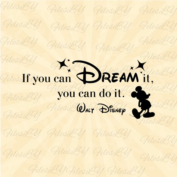 If You Can Dream It You Can Do It Svg, Walt svg, Mickey Svg, Quote Svg, Vinyl Cut File, Svg, Pdf, Jpg, Png, Ai Printable Design File