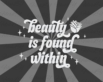 beauty  is  found within svg, beauty and beast svg, belle svg, Vinyl Cut File, Svg, Pdf, Jpg, Png, Ai Printable Design File