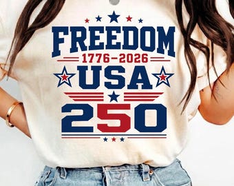 Freedom USA 250th Anniversary Shirt, Patriotic 4th July 2026 Tee