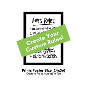 May include: A framed black and white print with the words "House Rules" at the top. The print includes a list of rules and a green banner that says "Create Your Custom Rules!". The poster size is 24x36 inches.