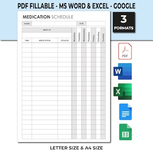 May include: A printable medication schedule template in PDF, Word, and Excel formats. The template includes fields for name, date of birth, week of, time, medication, dosage, and days of the week. The template is designed for letter size and A4 size paper.