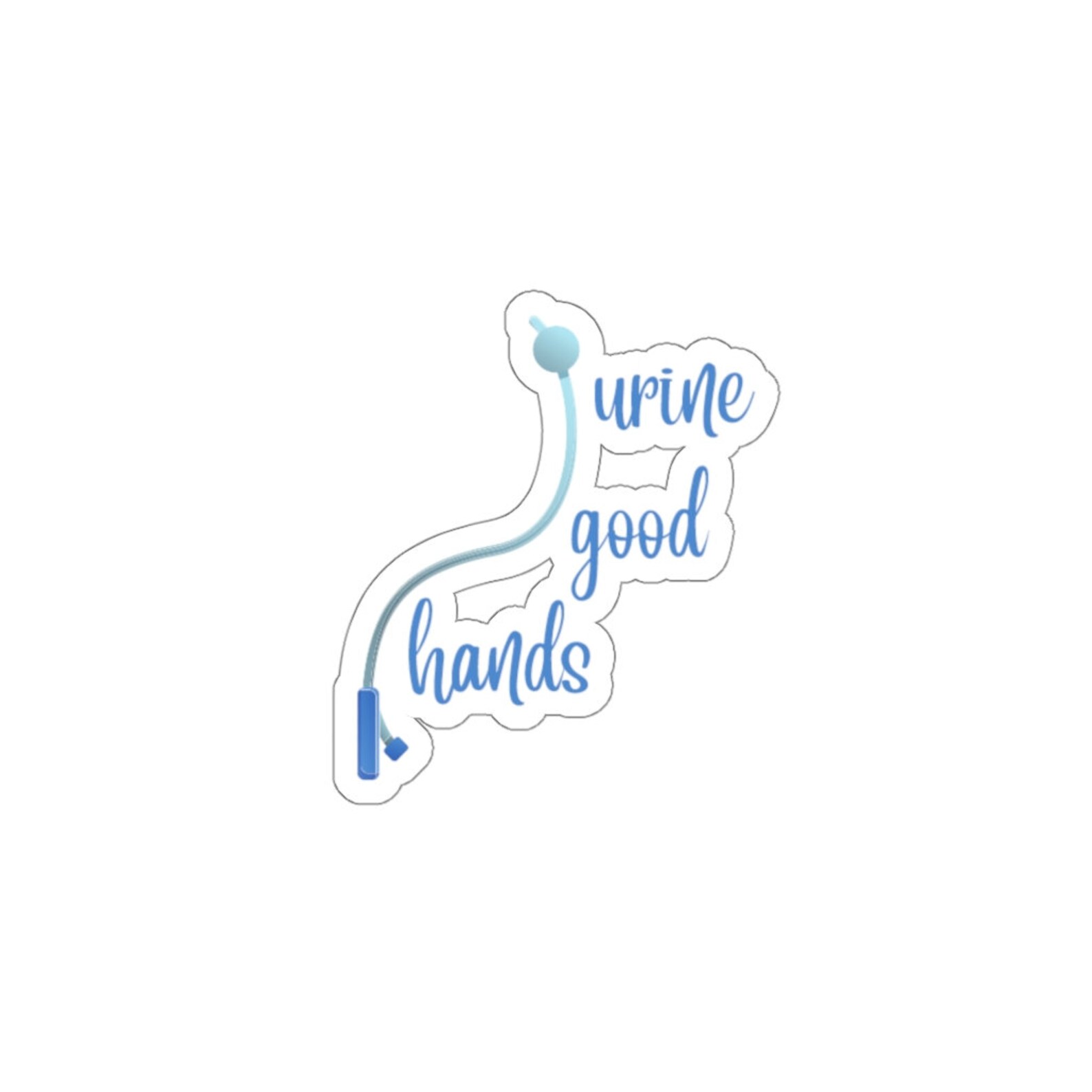 Urine Good Hands Funny Nursing Foley Catheter Sticker Etsy