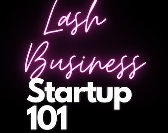 May include: Pink neon sign with the text "Lash Business Startup 101" and the tagline "Your complete guide to starting a successful lash biz".