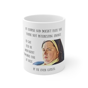 Derry Girls - Sister Michael - If He Even Exists - Ceramic Mug 11oz