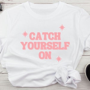 Derry Girls - Catch Yourself On quote tee - Unisex Heavy Cotton Tee - Derry Girls Shirt - Derry Girls Tee