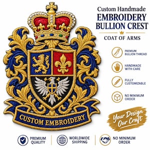 May include: A custom handmade embroidery bullion crest coat of arms patch featuring a gold crown, a shield with a lion, fleur-de-lis, and eagle, surrounded by gold and blue scrollwork with the text CUSTOM EMBROIDERY on a blue banner at the base.