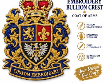 May include: A custom handmade embroidery bullion crest coat of arms patch featuring a gold crown, a shield with a lion, fleur-de-lis, and eagle, surrounded by gold and blue scrollwork with the text CUSTOM EMBROIDERY on a blue banner at the base.