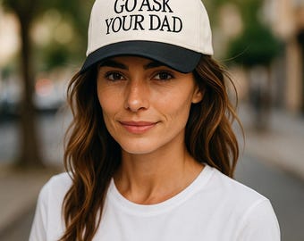 Go ask your dad Fathers day Mothers day Boat Captain Day Hat Upside Down Two Tone  Retro embroidered Snapback Gift Trucker Beach  Unisex