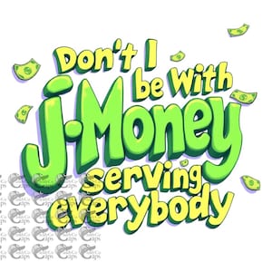 Don't I be with J-Money is voor iedereen, make it rain Digitale PNG Instant Download jpeg-lettertype dtf tiktok throwback line dance viral