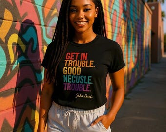 Good trouble shirt John Lewis Shirts with good sayings quotes Black History equality shirt gift for her human rights BLM