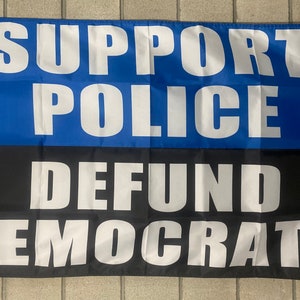Support The Police Flag FREE SHIP Defund Democrats Blue Lives Matter Back The Blue Law Enforcement Sheriff Sign Poster Usa 3x5 &#39;Single Side