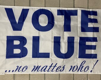 Vote Blue No Matter Who Democrat Flag FREE SHIP Biden Harris Obama Kennedy Newsom Build Back Better Republicans Suck Sign Poster 3x5' Single