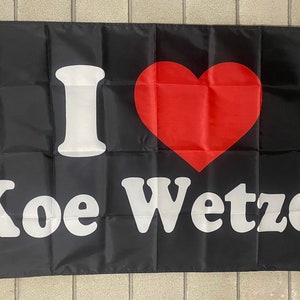 I Love Koe Wetzel Flag FREE SHIP In Koe We Trust Creeps F*ck Your Funny Games Music Sundy Mund Beer Save America Sign Poster Usa 3x5' Single