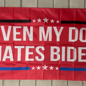 Donald Trump Even My Dog Hates Biden Flag FREE SHIP Freedom Save America Republican Guns Libs Suck usa Desantis Sign Poster 3x5' Single Side