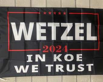 Koe Wetzel For President 2024 Flag FREE SHIP In Koe We Trust Creeps Funny Games Music Beer Save America Sign Poster Usa 3x5&#39; Single