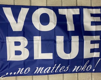 Vote Blue No Matter Who Democrat Flag FREE SHIP Biden Harris Obama Kennedy Newsom Build Back Better Republicans Suck Sign Poster 3x5' Single