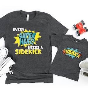 Every Superhero Needs A Sidekick and Sidekick Shirt, Father&#39;s Day Shirt, Big Brother Shirt, New Dad Announcement Shirt, Superhero Sidekick