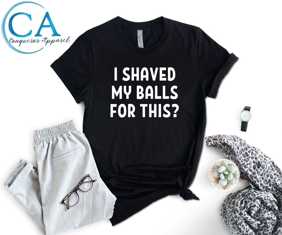 B&S Boutique I Shaved My Balls for This? T-Shirt Maglietta Grigio