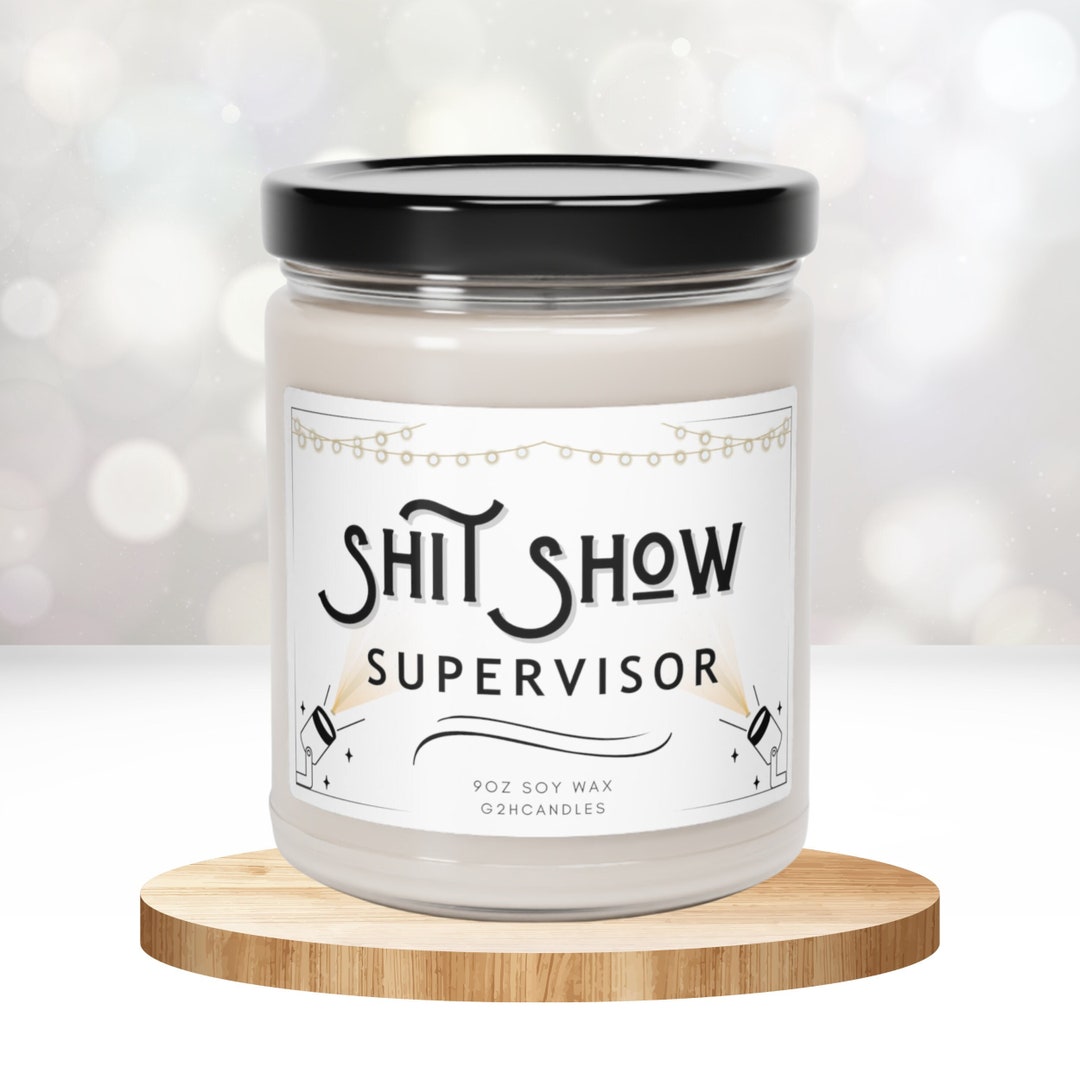 Funny Boss Gift for Boss Candle Shit Show Supervisor Best Boss Ever Gag