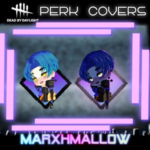 May include: Digital art featuring two anime-style characters with blue hair, set against a purple and black background. The text "PERK COVERS" and "DEAD BY DAYLIGHT" are at the top, with "MARXHMALLOW" at the bottom.