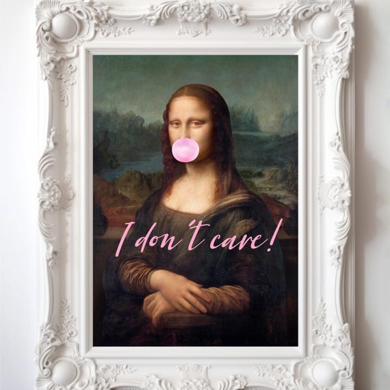Altered Funny Mona Lisa Art with Pink Bubble Gum Funny Quote Art I Don't Care Quote Wall Art Decor Famous Artwork Poster Printed Vintage Art