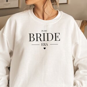 Bride Era Sweatshirt, Bride Era Crewneck, In My Bride Era Sweatshirt, Bride Sweatshirt, Crew Neck Bride Sweatshirt,  In My Bride Era Shirt