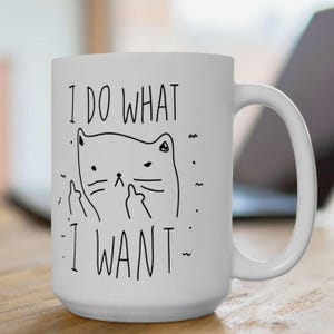 I Do What I Want Funny Cat Mug | Ceramic Coffee Tea Cup