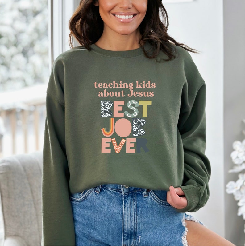 Teaching Kids About Jesus Best Job Ever Sweatshirt Best Job Ever teaching-kids-about-jesus-best-job-ever-sweatshirt-best-job-ever