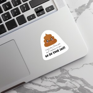 I may be a tiny poo but I believe in you STICKER, For Water Bottles, Laptops, Planners, Phone Cases, Durable, Perfect for Gifting