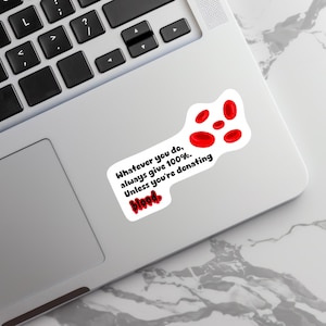 Hagas lo que hagas, da siempre el 100%, a menos que estés donando sangre. PEGATINAS, Botellas de agua, Portátiles, Agendas, Fundas para teléfono, Durables, Regalo perfecto