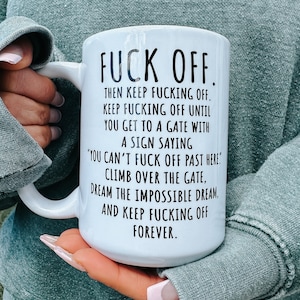 Funny "Fuck Off" Coffee Mug - Sarcastic Rude Swear Mug