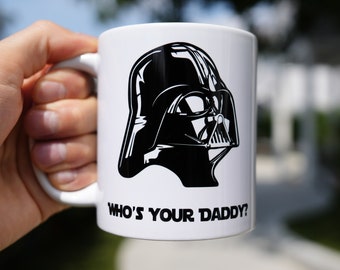 Darth Daddy Coffee Mug, Who's Your Daddy, Welcome to the Darkside, Vader Helmet, Join The Empire, Funny Wars Fan Gift - Ceramic 11oz 15oz
