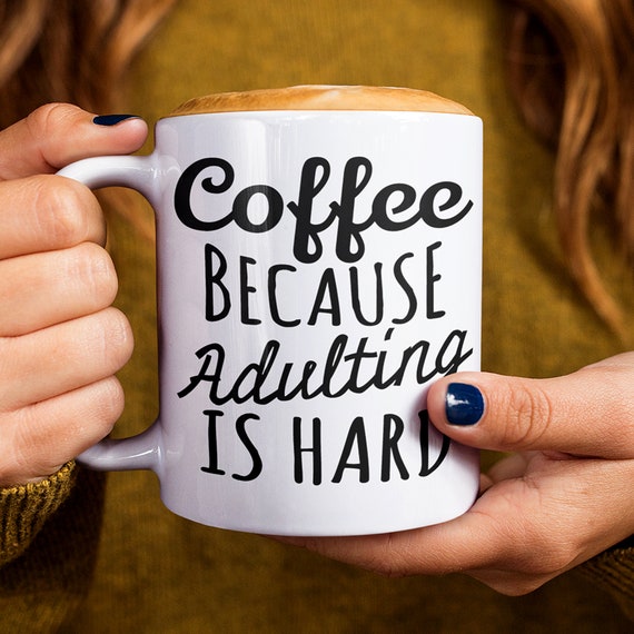 Funny Coffee Mug: Adulting is Hard - Novelty Gift (11oz 15oz) - Etsy