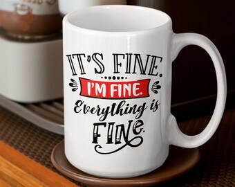 Buy Its Fine Im Fine Everything is Fine Mug Its Fine Coffee Cup Online in  India 