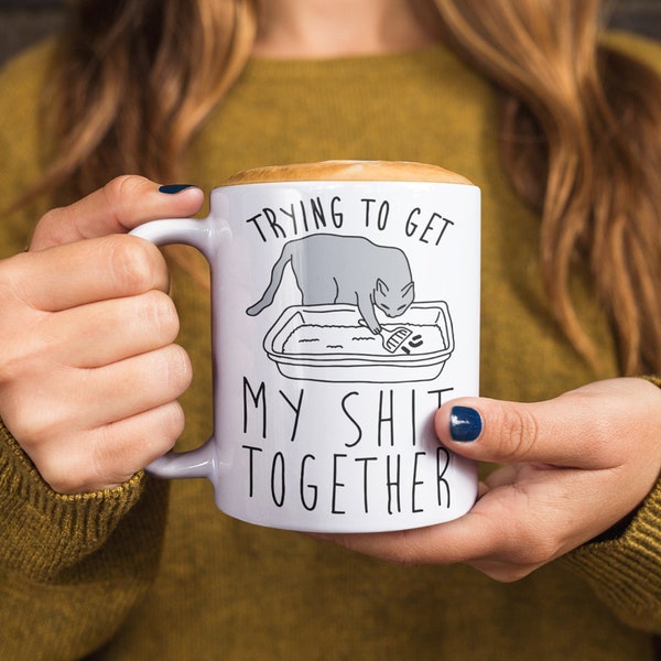 4 Colors, Trying To Get My Shit Together Mug, Adult Humor, Cat Poop, Humorous Cat Mug, Funny Cat Cup, Cat Lover Gift, Gift For Messy People