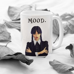 Wednesday Addams Coffee Mug, Girl with Attitude, Addams Family Mood, Gifts for Sister, Available in 11oz and 15oz Sizes 15oz White Mug