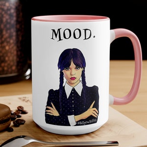 Wednesday Addams Coffee Mug, Girl with Attitude, Addams Family Mood, Gifts for Sister, Available in 11oz and 15oz Sizes 15oz Pink Handle