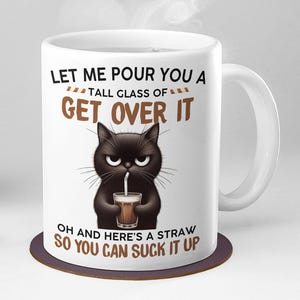 Grumpy Black Cat Coffee Mug: Sarcastic "Get Over It" Ceramic Cup