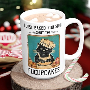 I Just Baked You Some Shut The Fucupcakes Coffee Mug | By Silly Owl Gifts
