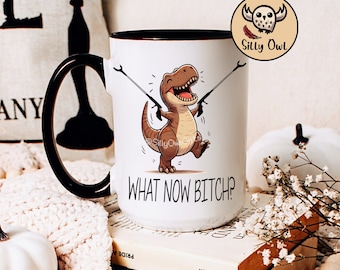 Funny T-Rex Coffee Mug: What Now Bitch – Silly Dinosaur Gift, Sassy Jurassic Cup – Ceramic 11oz 15oz Sizes
