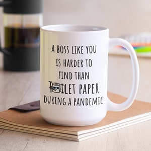 Funny Boss Mug / Un boss come te è più difficile da trovare della tazza di carta igienica / Quarantena Regalo divertente per Boss / Regalo per il miglior boss / 11oz 15oz
