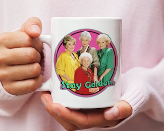 Goldene Mädchen bleiben golden Tasse | Bester Freund Geschenk | Geschenke für sie | Personalisierte Tasse | Weihnachtsgeschenk | 11 Unzen und 15 Unzen Größen