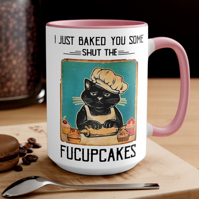 I Just Baked You Some Shut The Fucupcakes Coffee Mug | By Silly Owl Gifts