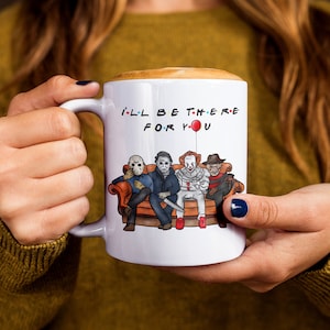Friends Horror Coffee Mugs, Jason, Michael Myers, Freddy, IT, Slasher Villains, I&#39;ll Be There For You, Halloween Movie Killers Mug - Ceramic